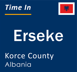 Current local time in Erseke, Korce County, Albania