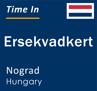 Current local time in Ersekvadkert, Nograd, Hungary