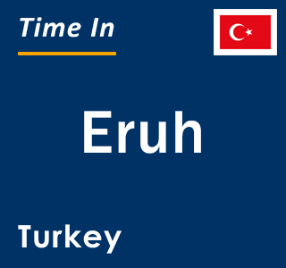 Current local time in Eruh, Turkey