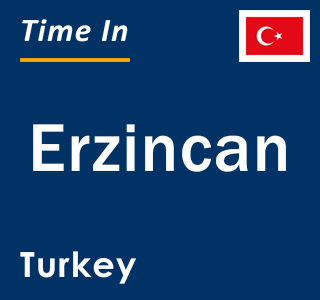 Current local time in Erzincan, Turkey