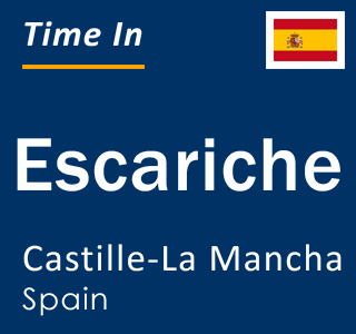 Current local time in Escariche, Castille-La Mancha, Spain