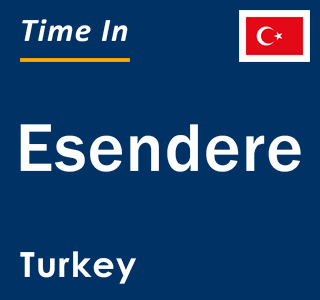 Current local time in Esendere, Turkey