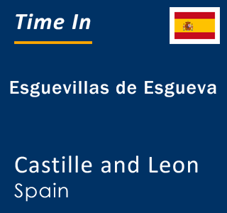 Current local time in Esguevillas de Esgueva, Castille and Leon, Spain