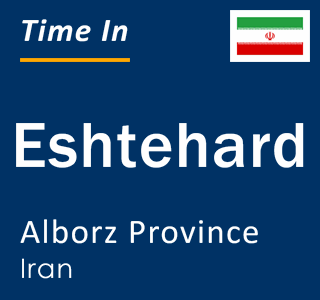 Current local time in Eshtehard, Alborz Province, Iran