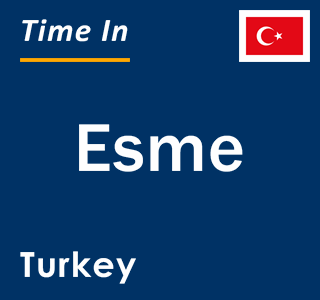 Current local time in Esme, Turkey