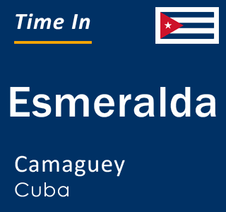 Current local time in Esmeralda, Camaguey, Cuba