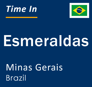Current local time in Esmeraldas, Minas Gerais, Brazil