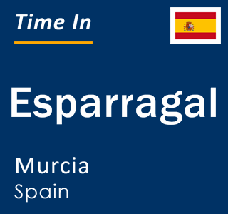 Current local time in Esparragal, Murcia, Spain