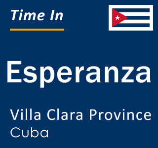 Current local time in Esperanza, Villa Clara Province, Cuba
