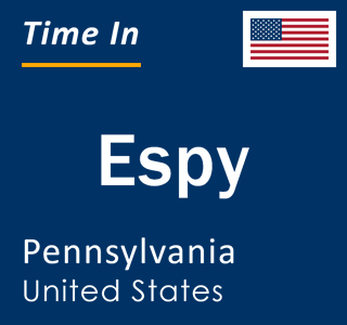 Current local time in Espy, Pennsylvania, United States