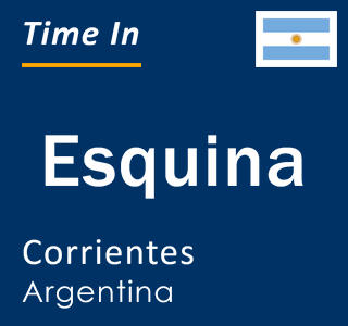 Current local time in Esquina, Corrientes, Argentina