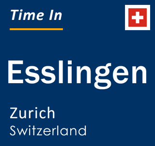 Current local time in Esslingen, Zurich, Switzerland