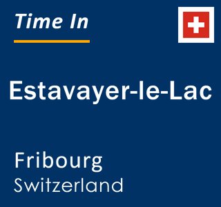 Current local time in Estavayer-le-Lac, Fribourg, Switzerland