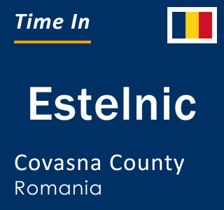 Current local time in Estelnic, Covasna County, Romania