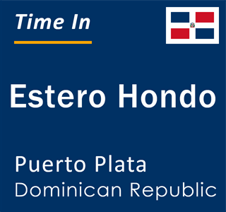Current local time in Estero Hondo, Puerto Plata, Dominican Republic
