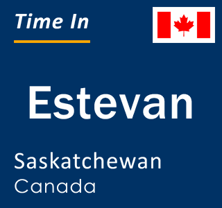 Current local time in Estevan, Saskatchewan, Canada