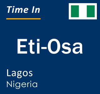 Current local time in Eti-Osa, Lagos, Nigeria