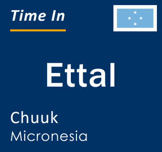 Current time in Ettal, Chuuk, Micronesia