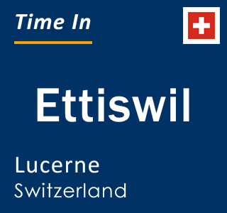 Current local time in Ettiswil, Lucerne, Switzerland