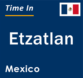 Current local time in Etzatlan, Mexico