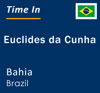 Current local time in Euclides da Cunha, Bahia, Brazil