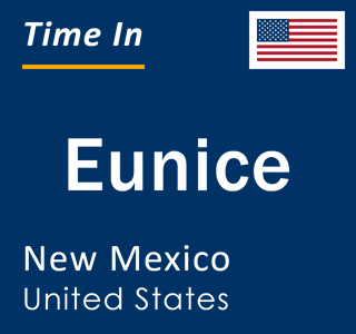 Current local time in Eunice, New Mexico, United States