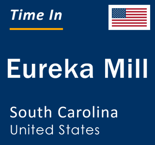 Current local time in Eureka Mill, South Carolina, United States