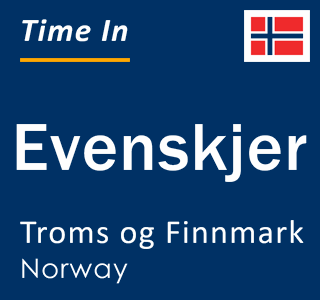 Current local time in Evenskjer, Troms og Finnmark, Norway