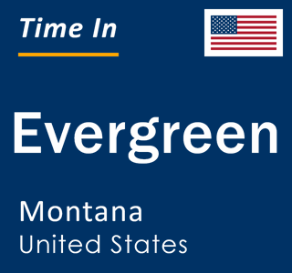 Current time in Evergreen, Montana, United States