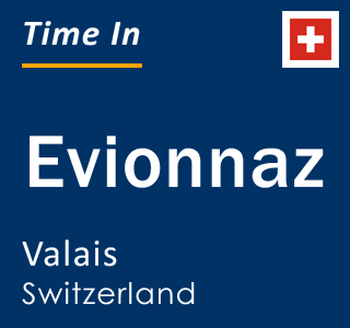 Current local time in Evionnaz, Valais, Switzerland
