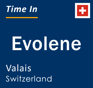 Current local time in Evolene, Valais, Switzerland