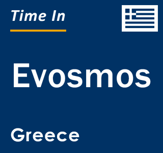 Current local time in Evosmos, Greece