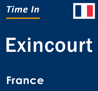 Current local time in Exincourt, France