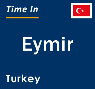 Current local time in Eymir, Turkey