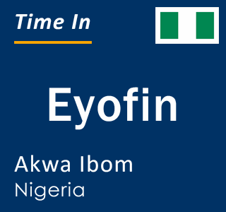 Current local time in Eyofin, Akwa Ibom, Nigeria