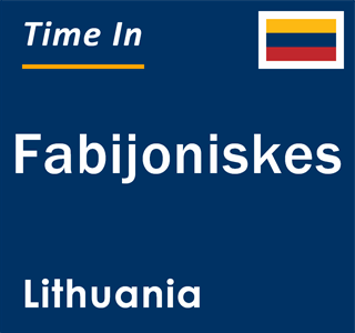 Current local time in Fabijoniskes, Lithuania