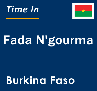 Current local time in Fada N'gourma, Burkina Faso