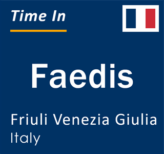 Current local time in Faedis, Friuli Venezia Giulia, Italy