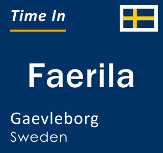 Current local time in Faerila, Gaevleborg, Sweden