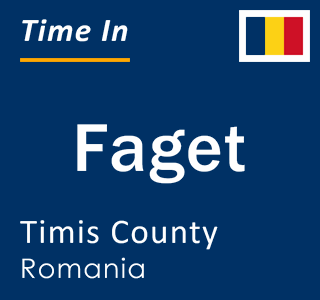 Current local time in Faget, Timis County, Romania