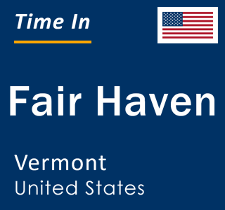 Current local time in Fair Haven, Vermont, United States