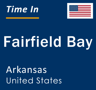 Current local time in Fairfield Bay, Arkansas, United States