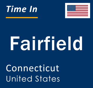 Current time in Fairfield, Connecticut, United States