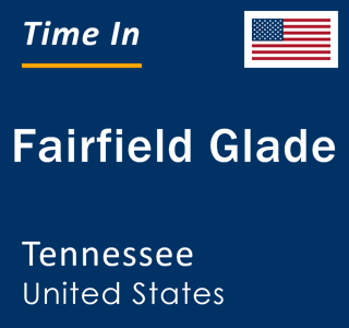 Current local time in Fairfield Glade, Tennessee, United States
