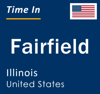 Current local time in Fairfield, Illinois, United States