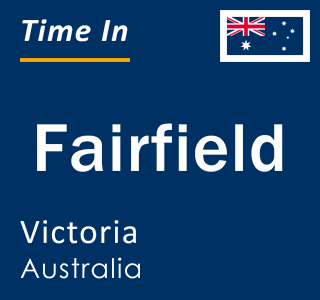 Current local time in Fairfield, Victoria, Australia