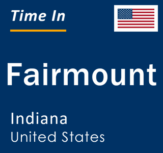 Current local time in Fairmount, Indiana, United States