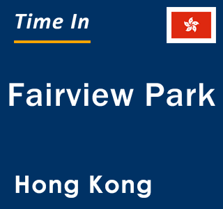 Current local time in Fairview Park, Hong Kong