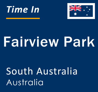 Current local time in Fairview Park, South Australia, Australia