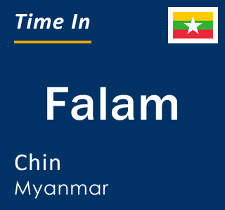 Current time in Falam, Chin, Myanmar